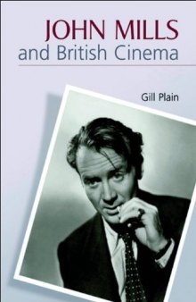 John Mills and British Cinema: Masculinity, Identity and Nation