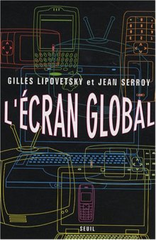 L'ecran global : Culture-medias et cinema a l'age hypermoderne