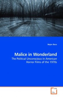 Malice in Wonderland: The Political Unconscious in American Horror Films of the 1970s