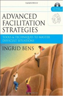 Advanced Facilitation Strategies: Tools & Techniques to Master Difficult Situations