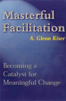 Masterful Facilitation: Becoming a Catalyst for Meaningful Change