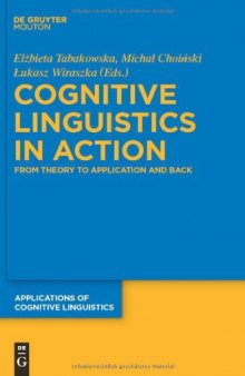 Cognitive Linguistics in Action: From Theory to Application and Back (Applications of Cognitive Linguistics)