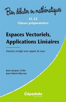 Espaces Vectoriels, Applications Linéaires - Exercices corrigés avec rappels de cours