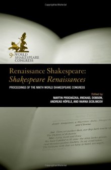 Renaissance Shakespeare: Shakespeare Renaissances: Proceedings of the Ninth World Shakespeare Congress