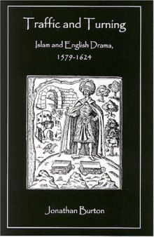 Traffic and Turning: Islam and English Drama, 1579-1624