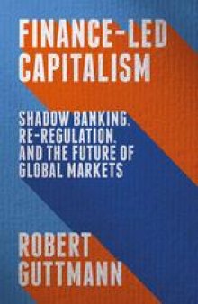 Finance-Led Capitalism: Shadow Banking, Re-Regulation, and the Future of Global Markets