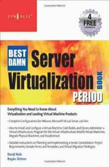 The Best Damn Server Virtualization Book Period: Including Vmware, Xen, and Microsoft Virtual Server