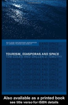 Tourism, Diasporas and Space: Travels to Promised Lands (Comtemporary Geographies of Leisure, Tourism and Mobility)