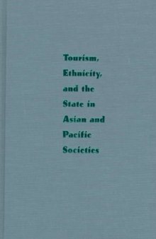 Tourism, Ethnicity, and the State in Asian and Pacific Societies
