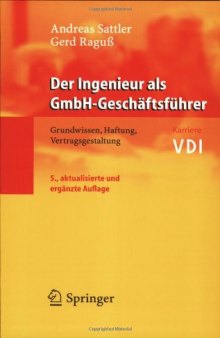 Der Ingenieur als GmbH-Geschäftsführer. Grundwissen, Haftung, Vertragsgestaltung (VDI-Buch   VDI-Karriere)