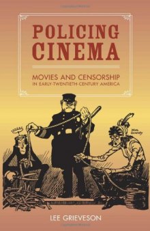 Policing Cinema: Movies and Censorship in Early-Twentieth-Century America