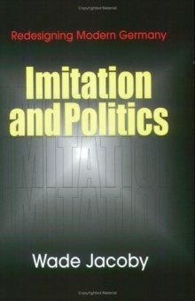 Imitation and Politics: Redesigning Modern Germany