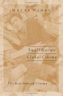 Small Nation, Global Cinema: The New Danish Cinema (Public Worlds)
