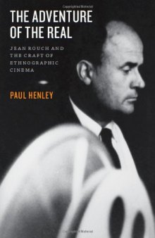 The Adventure of the Real: Jean Rouch and the Craft of Ethnographic Cinema