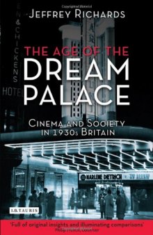 The Age of the Dream Palace: Cinema and Society in 1930s Britain