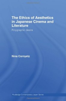 The Ethics of Aesthetics in Japanese Cinema and Literature: Polygraphic Desire 