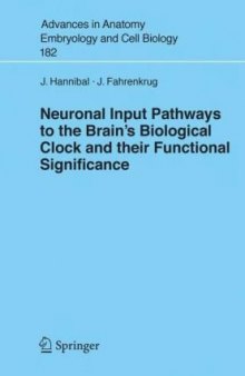 Neuronal Input Pathways to the Brain's Biological Clock and their Functional Significance (Advances in Anatomy, Embryology and Cell Biology)