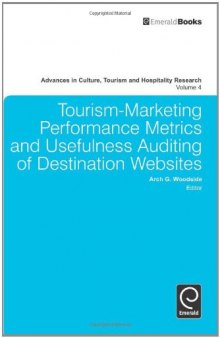 Tourism-marketing Performance Metrics and Usefulness Auditing of Destination Websites: Volume 4 (Advances in Culture, Tourism and Hospitality Research)