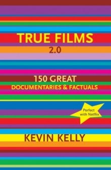 True Films 2.0: 150 Great Documentaries & Factuals