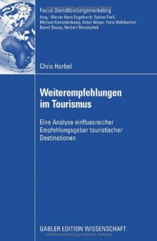 Weiterempfehlungen im Tourismus : Eine theoretische und empirische Analyse einflussreicher Empfehlungsgeber touristischer Destinationen