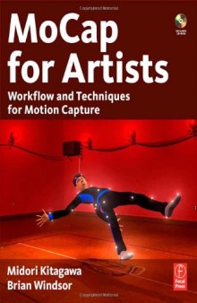 MoCap for Artists: Workflow and Techniques for Motion Capture