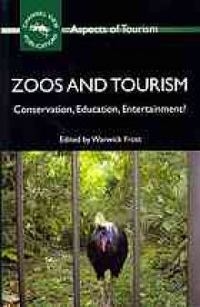 Zoos and tourism : conservation, education, entertainment?