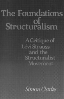 Foundations of Structuralism: Critique of Levi-Strauss and the Structuralist Movement ( Studies in philosophy)