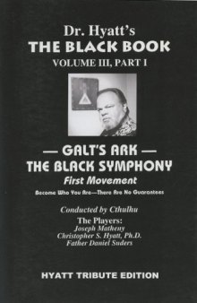 The Black Book Volume III, Part 1: Galt's Ark: The Black Symphony: First Movement