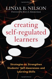 Creating Self-Regulated Learners: Strategies to Strengthen Students’ Self-Awareness and Learning Skills