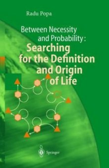 Between Necessity and Probability: Searching for the Definition and Origin of Life (Advances in Astrobiology and Biogeophysics)