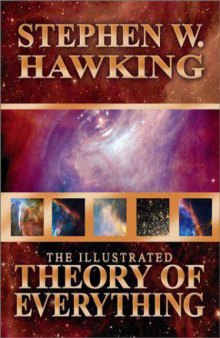 Illustrated Theory of Everything: The Origin and Fate of the Universe