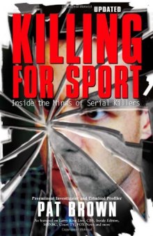 Killing for sport : inside the minds of serial killers