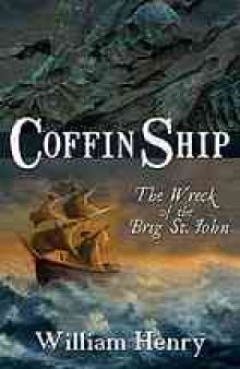 Coffin Ship : the Wreck of the Brig St. John