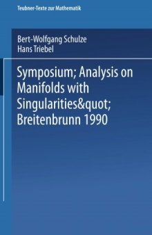 Symposium "Analysis on Manifolds with Singularities", Breitenbrunn 1990
