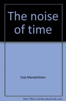 The noise of time: The prose of Osip Mandelstam