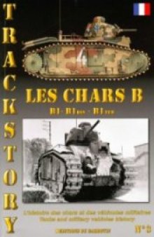 Les Chars B: B1 - B1 Bis - B1 Ter