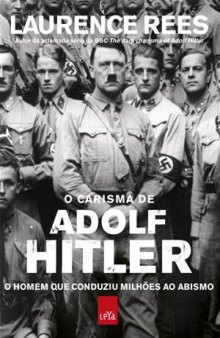 O carisma de Adolf Hitler: o homem que conduziu milhões ao abismo