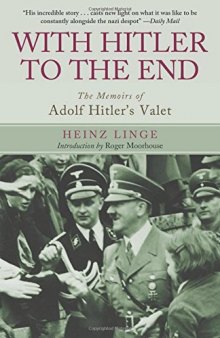 With Hitler to the End - The Memoirs of Adolf Hitler's Valet