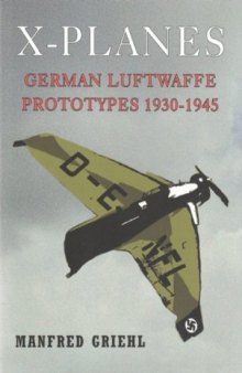 X-PLANES: German Luftwaffe Prototypes 1930-1945