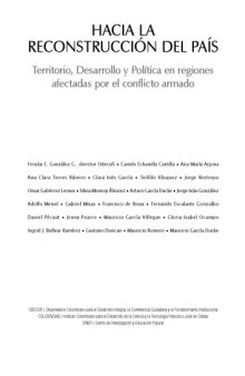 Hacia la reconstrucción del país: Desarrollo, política y territorio en regiones afectadas por el conflicto armado  