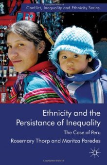 Ethnicity and the Persistence of Inequality: The Case of Peru (Conflict, Inequality and Ethnicity)  