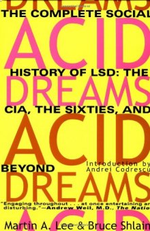 Acid Dreams: The Complete Social History of LSD: The CIA, the Sixties, and Beyond