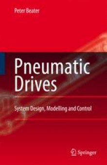 Pneumatic Drives: System Design, Modelling and Control