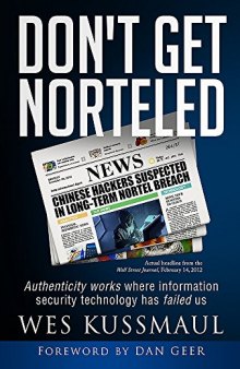 Don't Get Norteled: Authenticity works where information security technology has failed us