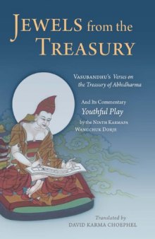 Jewels From the Treasury: Vasubandhu's Verses on the Treasury of Abhidharma and Its Commentary Youthful Play by the Ninth Karmapa Wangchuk Dorje
