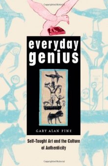 Everyday genius : self-taught art and the culture of authenticity