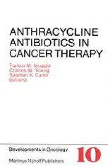 Anthracycline Antibiotics in Cancer Therapy: Proceedings of the International Symposium on Anthracycline Antibiotics in Cancer Therapy, New York, New York, 16–18 September 1981
