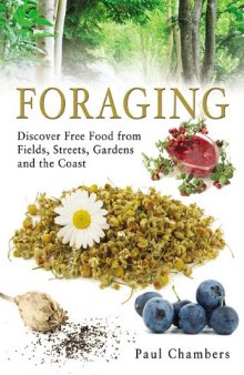 FORAGING: Discover Free Food from Fields, Streets, Gardens and the Coast