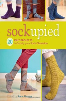 Sockupied: 20 Knit Projects to Satisfy Your Sock Obsession