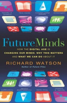 Future Minds: How the Digital Age is Changing Our Minds, Why this Matters and What We Can Do About It  
